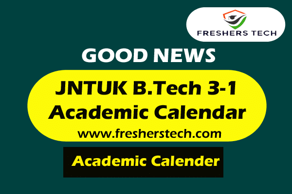 JNTUK B.Tech 3 1 Academic Calendar For A.Y 2022 23